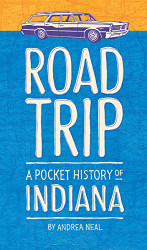 Road Trip: A Pocket History of Indiana