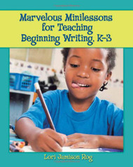 Marvelous Minilessons for Teaching Beginning Writing K-3