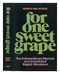 For one sweet grape: The extraordinary memoir of a convicted