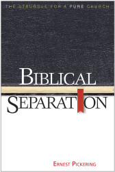 Biblical Separation: The Struggle For a Pure Church