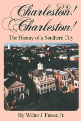 Charleston! Charleston! The History of a Southern City