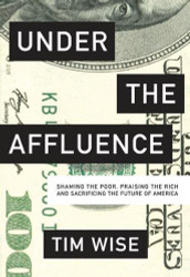Under the Affluence: Shaming the Poor Praising the Rich