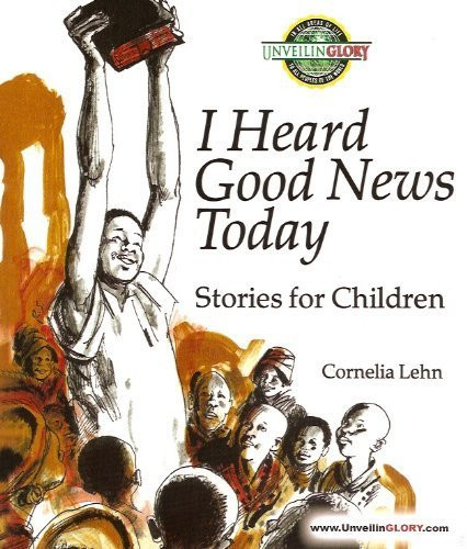 I Heard Good News Today: Stories for Children I Heard Good News Today: Stories for Children