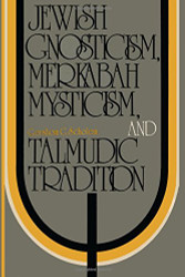 Jewish Gnosticism Merkabah Mysticism and Talmudic Tradition