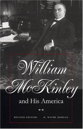 William McKinley and His America William McKinley and His America