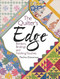 Quilter's Edge: Borders Bindings and Finishing Touches