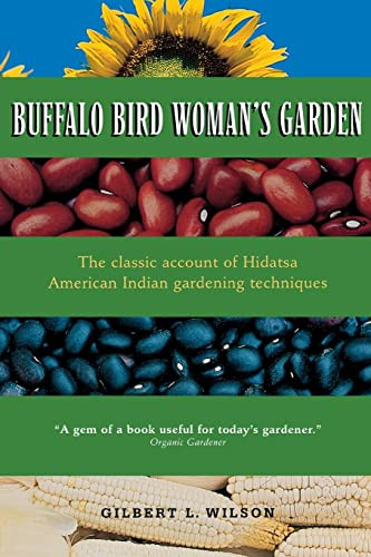 Buffalo Bird Woman's Garden: Agriculture of the Hidatsa Indians