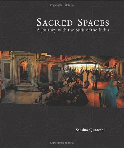 Sacred Spaces: A Journey with the Sufis of the Indus