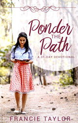 Ponder the Path: A 31 - Day Devotional
