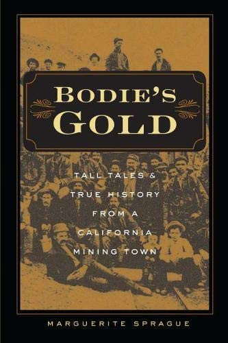 Bodie's Gold: Tall Tales and True History from a California Mining