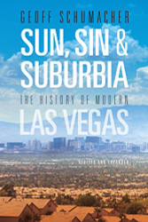 Sun Sin & Suburbia: The History of Modern Las Vegas Revised
