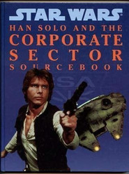 Han Solo and the Corporate Sector Sourcebook (Star Wars RPG)
