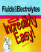 Fluids & Electrolytes Made Incredibly Easy!