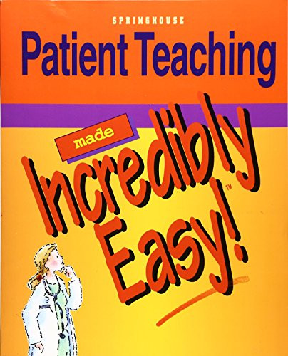 Patient Teaching Made Incredibly Easy!