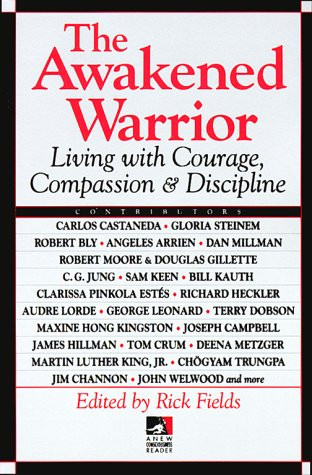 Awakened Warrior: Living with Courage Compassion & Discipline