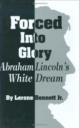 Forced into Glory: Abraham Lincoln's White Dream