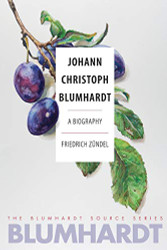 Johann Christoph Blumhardt: A Biography