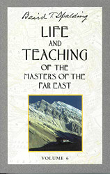 Life and Teaching of the Masters of the Far East volume 6