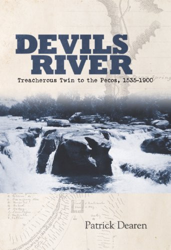 Devils River: Treacherous Twin to the Pecos 1535-1900