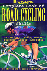 Bicycling Magazine's Complete Book of Road Cycling Skills
