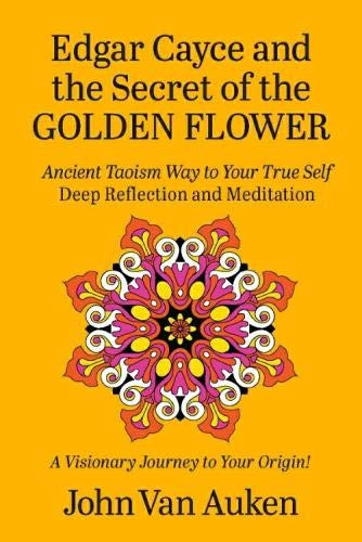 Edgar Cayce and the Secret of the Golden Flower