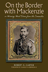 On the Border with Mackenzie; or Winning West Texas from Volume 23
