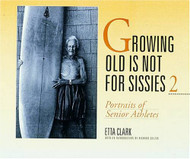 Growing Old Is Not for Sissies II