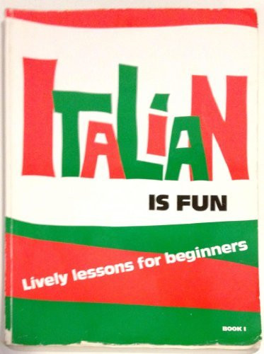 Italian Is Fun: Lively Lessons for Beginners Book 1