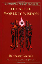 Art of Worldly Wisdom (Shambhala Pocket Classics)