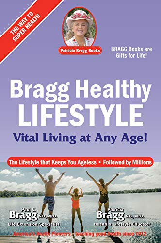 Bragg Healthy Lifestyle: Vital Living at Any Age