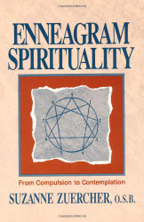 Enneagram Spirituality: From Compulsion to Contemplation