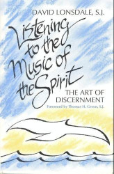 Listening to the Music of the Spirit: The Art of Discernment