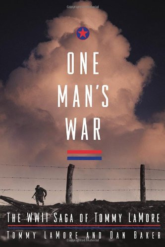 One Man's War: The WWII Saga of Tommy LaMore