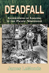 Deadfall: Generations of Logging in the Pacific Northwest