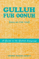 Gulluh Fuh Oonuh/Gullah for You: A Guide to the Gullah Language
