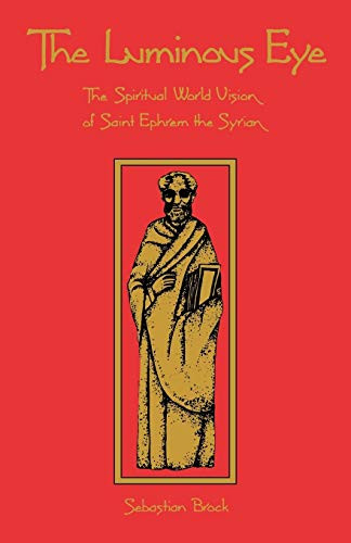 Luminous Eye: The Spiritual World Vision of Saint Ephrem