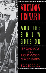 And the Show Goes On: Broadway and Hollywood Adventures