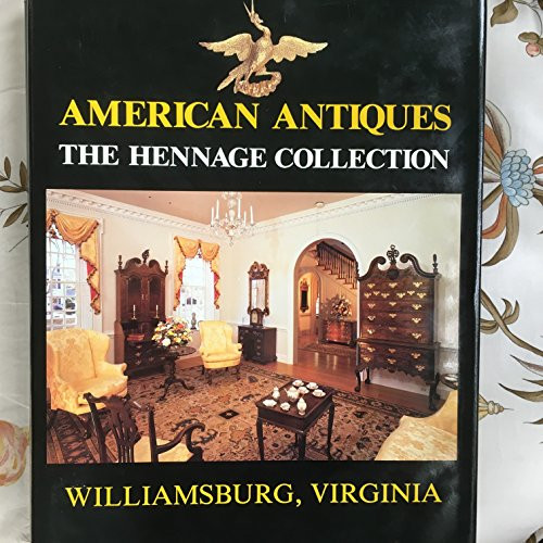 American Antiques: The Hennage Collection Williamsburg Virginia