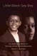 Little Black Gay Boy: An Unapologetic Memoir of Surviving Coming Out