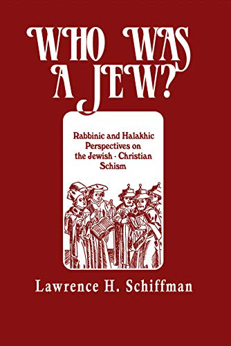 Who Was a Jew?: Rabbinic and Halakhic Perspectives on the Jewish