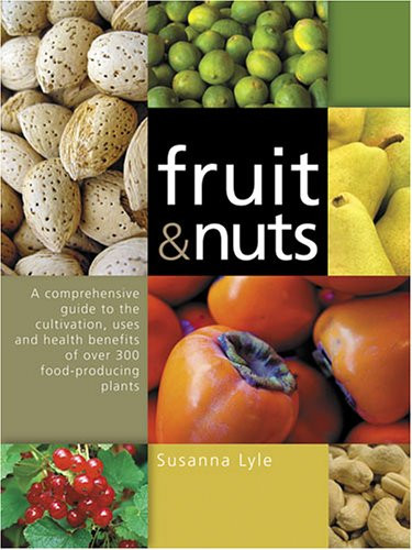 Fruit & Nuts: A Comprehensive Guide to the Cultivation Uses