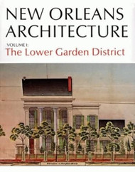 New Orleans Architecture Volume 1: The Lower Garden District