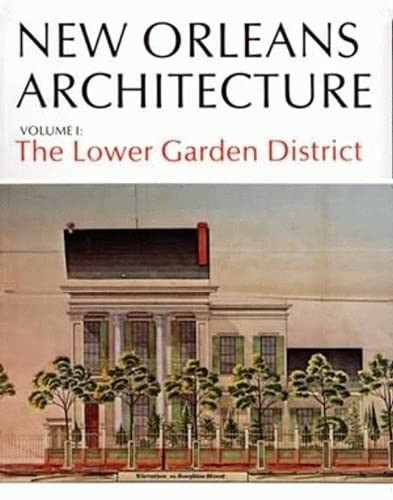 New Orleans Architecture Volume 1: The Lower Garden District