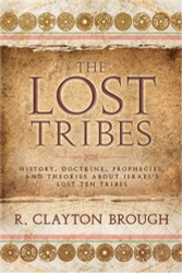 Lost Tribes: History Doctrine Prophecies and Theories About
