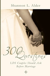 300 Questions LDS Couples Should Ask Before Marriage