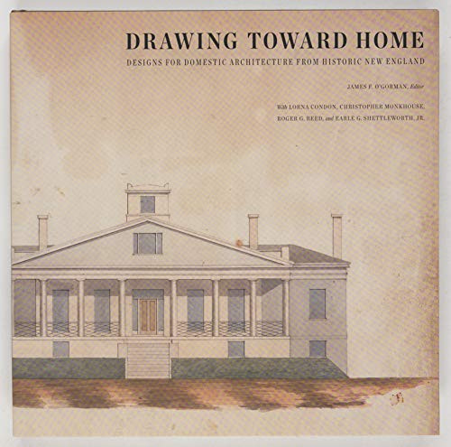Drawing Toward Home: Designs for Domestic Architecture from Historic