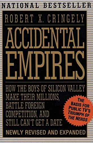 Accidental Empires: How the Boys of Silicon Valley Make Their