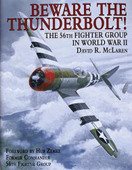 Beware the Thunderbolt! The 56th Fighter Group in World War II