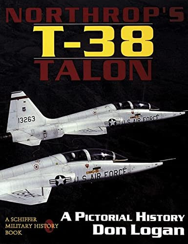 Northrop's T-38 TALON: A Pictorial History Northrop's T-38 TALON: A Pictorial History