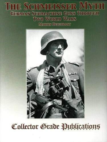 Schmeisser Myth: German Submachine Guns Through Two World Wars